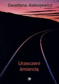 Urzeczeni śmiercią - Swietłana Aleksijewicz