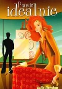 Prawie idealnie - Julie Ortolon