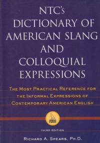 NTC's Dictionary of American Slang And Colloquial Expressions - Richard A. Spears