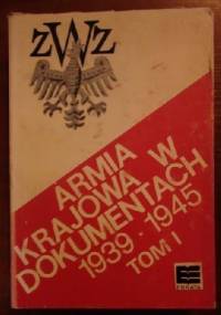 Armia Krajowa w dokumentach 1939-1945 tom I: wrzesień 1939 - czerwiec 1941