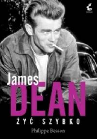 James Dean. Żyć szybko - Philippe Besson