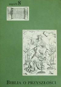 Biblia o przyszłości - praca zbiorowa