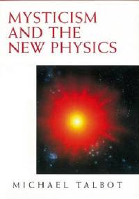 Mysticism and the New Physics - Michael Talbot