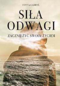 Siła odwagi - Edyta Gabryś