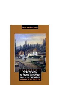 Spacerkiem po starej Szczawnicy i Rusi Szlachtowskiej. Przewodnik - Barbara Alina Węglarz