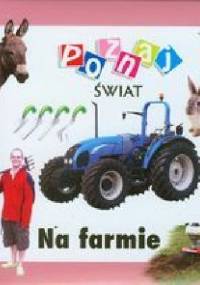 Na farmie. Poznaj świat - praca zbiorowa