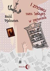 I znowu mam bałagan w papierach - Bodil Malmsten