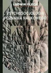 Psychosocjologia poznania naukowego - Ludwik Fleck