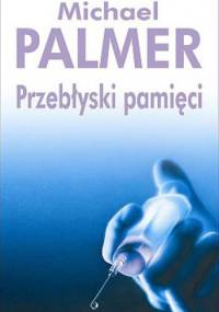 Przebłyski pamięci - Michael Palmer