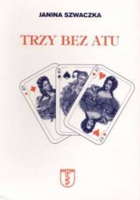 Trzy bez atu - Janina Szwaczka