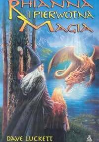 Rhianna i pierwotna magia - Dave Luckett