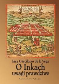 O Inkach uwagi prawdziwe - Inca Garcilaso de la Vega