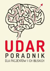Udar. Poradnik dla pacjentów i ich bliskich - praca zbiorowa