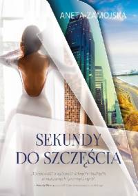 Sekundy do szczęścia - Aneta Zamojska