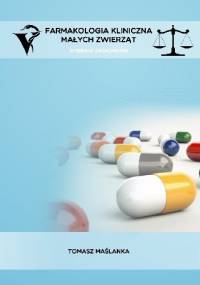 Farmakologia kliniczna małych zwierząt - wybrane zagadnienia - Tomasz Maślanka