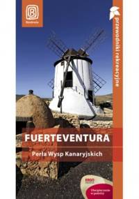 Fuerteventura. Perła Wysp Kanaryjskich. Przewodnik rekreacyjny. Wydanie 1 - Berenika Wilczyńska