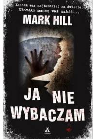 Ja nie wybaczam - Mark Hill
