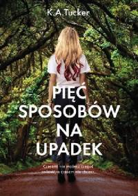 Pięć sposobów na upadek - K.A. Tucker