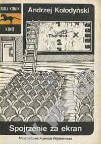 Spojrzenie za ekran - Andrzej Kołodyński