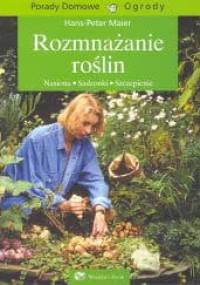 Rozmnażanie roślin - Hans Peter Maier