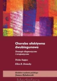 Choroba afektywna dwubiegunowa. Strategie diagnostyczne i terapeutyczne - Trisha Suppes, Elen B. Denehy
