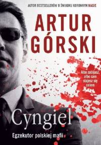 Cyngiel. Egzekutor polskiej mafii - Artur Górski