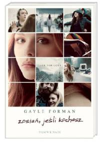 Zostań, jeśli kochasz - Gayle Forman