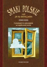Smaki polskie, czyli jak się dawniej jadało - Andrzej Kozioł