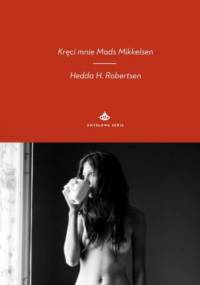 Kręci mnie Mads Mikkelsen - Hedda H. Robertsen