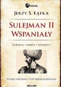 Sulejman II Wspaniały - Jerzy S. Łątka