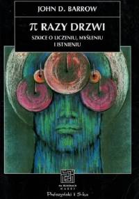 π razy drzwi. Szkice o liczeniu, myśleniu i istnieniu - John Barrow