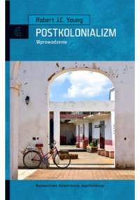 Postkolonializm. Wprowadzenie - Robert J.C. Young