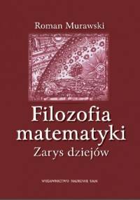 Filozofia matematyki. Zarys dziejów - Roman Murawski