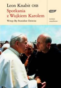 Spotkania z wujkiem Karolem - Leon Knabit OSB