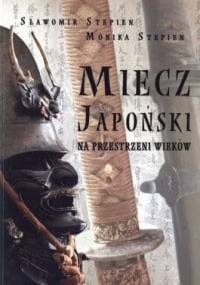 Miecz japoński na przestrzeni wieków - Sławomir Stępień, Monika Stępień