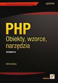 PHP. Obiekty, wzorce, narzędzia - Matt Zandstra