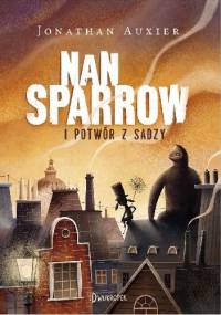 Nan Sparrow i potwór z sadzy - Jonathan Auxier