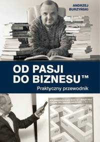 Od pasji do biznesu - Andrzej Burzyński