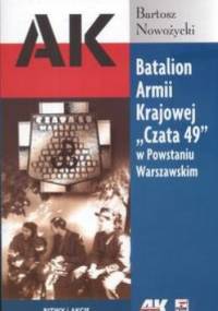 Batalion Armii Krajowej Czata 49 w Powstaniu Warszawskim - Bartosz Nowożycki