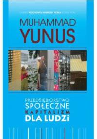 Przedsiębiorstwo społeczne. Kapitalizm dla ludzi - Muhammad Yunus
