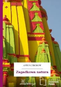 Zagadkowa natura - Antoni Czechow