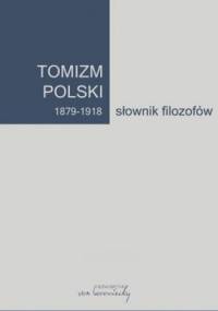 Tomizm polski 1879-1918. Słownik filozofów - Artur Andrzejuk, Bożena Listkowska
