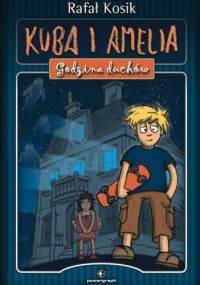 Kuba i Amelia. Godzina duchów - Rafał Kosik