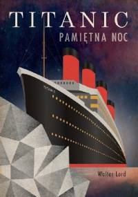Titanic. Pamiętna noc - Walter Lord