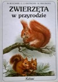 Zwierzęta w przyrodzie. Najbardziej znane ptaki i ssaki oraz ich młode, które zamieszkują nasze lasy, pola i wody - Miroslav Bouchner