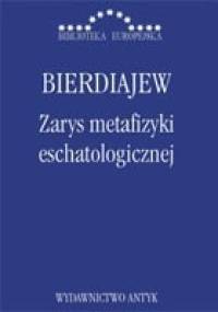 Zarys metafizyki eschatologicznej. Twórczość i uprzedmiotowienie - Mikołaj Bierdiajew