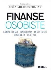 Finanse osobiste. Kompetencje, narzędzia, instytucje, produkty, decyzje - Róża Milic-Czerniak