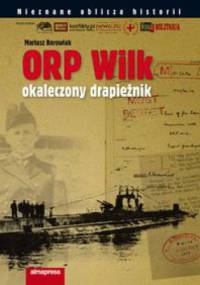 ORP "Wilk". Okaleczony drapieżnik - Mariusz Borowiak