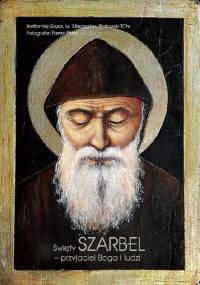 Święty Szarbel - przyjaciel Boga i ludzi - Bartłomiej Grysa