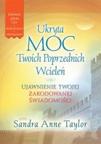 Ukryta moc twoich poprzednich wcieleń - Sandra Anne Taylor